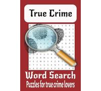 True Crime Word Search Puzzle Book: Word Searches with Easy to Read Print about Crime, Detectives, and More / 6x9 inches, 110 pages / 50+ ... Lovers, Travel, Vacations and Waiting Rooms