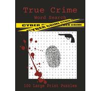 True Crime Word Search Puzzle Book: Word Searches With Large Print About True Crime, Crime Scenes, Forensics, and More | 8.5x11, 138 pages | Gifts for Holidays, Vacations, and Free Time