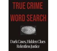 True Crime Word Search Puzzles: Forensic Cases, Criminal Minds, and Real Investigation Terms