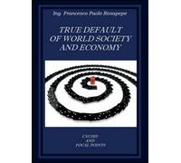 True default of world society and economy, di Francesco P. Rosapepe, 2014 - ER