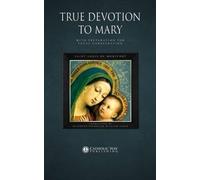 True Devotion to Mary: With Preparation for Total Consecration by Saint Louis De Montfort (2013-08-01)