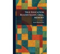 True Education Reader Silent, Oral, Memory