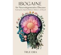 True Eira Ibogaine for Neurodegenerative Diseases (Tascabile)