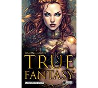 True Fantasy: Storie di indomabili Eroi!
