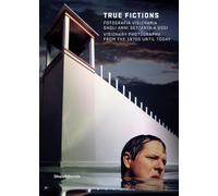 True fictions. Fotografia visionaria dagli anni Settanta a oggi-Visionary photography from the 1970s until today. Catalogo della mostra (Reggio ... 2020-10 gennaio 2021). Ediz. illustrata