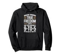 True Freedom Exists 9 To 5 Job Imprenditore Nomade Digitale Felpa con Cappuccio