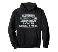 True Freedom Exists 9 To 5 Job Imprenditore Nomade Digitale Felpa con Cappuccio
