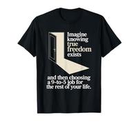 True Freedom Exists 9 To 5 Job Imprenditore Nomade Digitale Maglietta