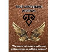 TRUE GENTLEMAN JOURNAL: Lined Notebook for the Modern Man