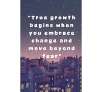 True Growth Begins When You Embrace Change: Lined Notebook for Personal Transformation: 100 Pages - A Perfect Journal for Empowerment and Reflection