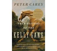 Peter Carey True History of the Kelly Gang (Tascabile) Vintage International