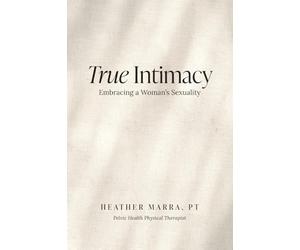 True Intimacy: Embracing a Woman's Sexuality