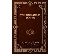 True Irish Ghost Stories