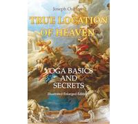 True Location of Heaven: Yoga Basics and Secrets
