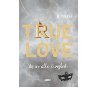 True Love Bis in alle Ewigkeit: Band 1