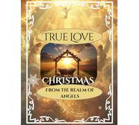 True Love: Christmas from the realm of angels