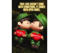 True love doesn’t come with conditions; it comes with open arms: Travel Writing Notebooks Journal for Office School Supplie Inspirational notebook with positive affirmation Motivational notebook