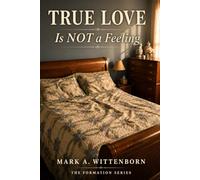 True Love Is Not a Feeling