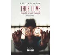 True love. Quanto è vero l'amore