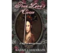 True Love's Curse: A Hall of Mirrors Novel