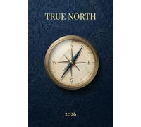 True North 2026: A Flexible Daily Compass Journal for Goals, Gratitude, and Navigation
