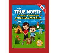 True North: A Great Canadian Colouring Adventure