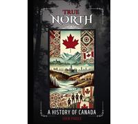 True North: A History of Canada