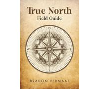 True North: Field Guide