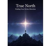 True North: Finding Your Divine Direction