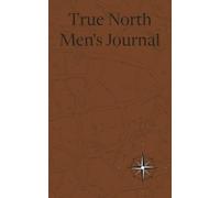 True North Men's Journal: January 2026 | 5x8 inch travel size notebook | 1cm dot grid layout | 31 pages | Monthly notes for men on the job or living life