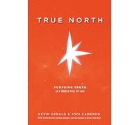 True North: Pursuing Truth in a World Full of Lies