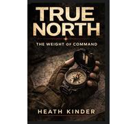 True North: The Weight of Command
