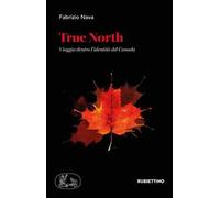 True North. Viaggio dentro l'identità del Canada