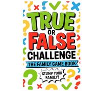 True or False Challenge: The Family Game Book