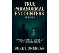 True Paranormal Encounters Series 2: 40 Real-life Stories of the Unexplained