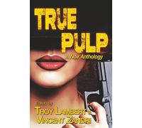 True Pulp: A Noir Anthology