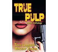 True Pulp: A Noir Anthology
