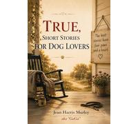 TRUE, SHORT STORIES FOR DOG LOVERS