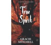 True Spirit: Clan of the Archangel Series - NUOVO
