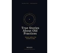 True Stories About Old Practices: Honest Where the Record Is Thin. Volume Four: The Zone, Visualization, Self-Talk, the Yips, Rituals, the Hot Hand, and Six Other Performance Practices