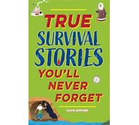 True Stories You'll Never Forget: True Survival Stories