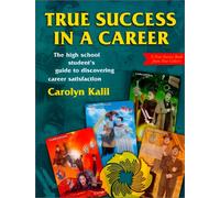 True Success: An Interactive Guide for Achieving Career, Academic and Personal Goals