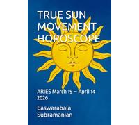 TRUE SUN MOVEMENT HOROSCOPE: ARIES March 15 - April 14