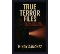 True Terror Files: The Real Events That Shaped Horror Cinema