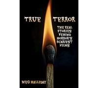 True Terror: The Real Stories Behind Horror’s Scariest Films