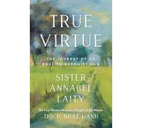 True Virtue: The Journey of an English Buddhist Nun [Lingua Inglese]