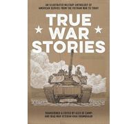 True War Stories: An Illustrated Military Anthology of American Service from Vietnam to Today