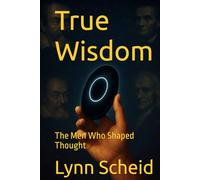 True Wisdom: The Men Who Shaped Thought