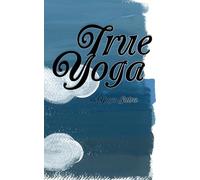 True Yoga: The Yoga Sutra