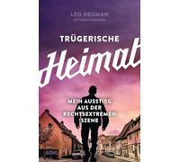 Trügerische Heimat: Mein Ausstieg aus der rechtsextremen Szene